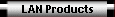LAN Products