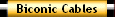 Biconic Cables