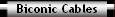 Biconic Cables