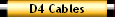 D4 Cables