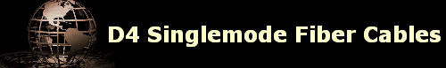 D4 Singlemode Fiber Cables