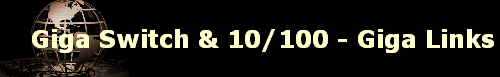 Giga Switch & 10/100 - Giga Links