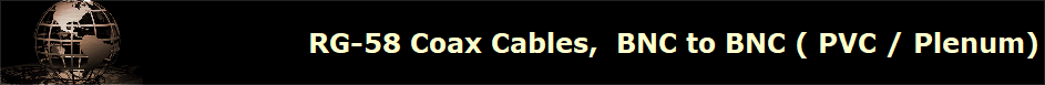 RG-58 Coax Cables,  BNC to BNC ( PVC / Plenum)