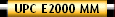 UPC E2000 MM