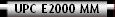 UPC E2000 MM