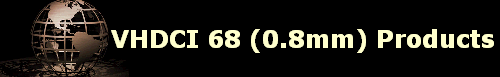VHDCI 68 (0.8mm) Products
