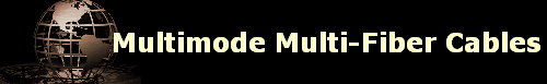  Multimode Multi-Fiber Cables